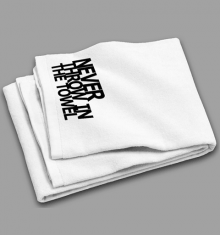 NEVER THROW IN THE TOWEL